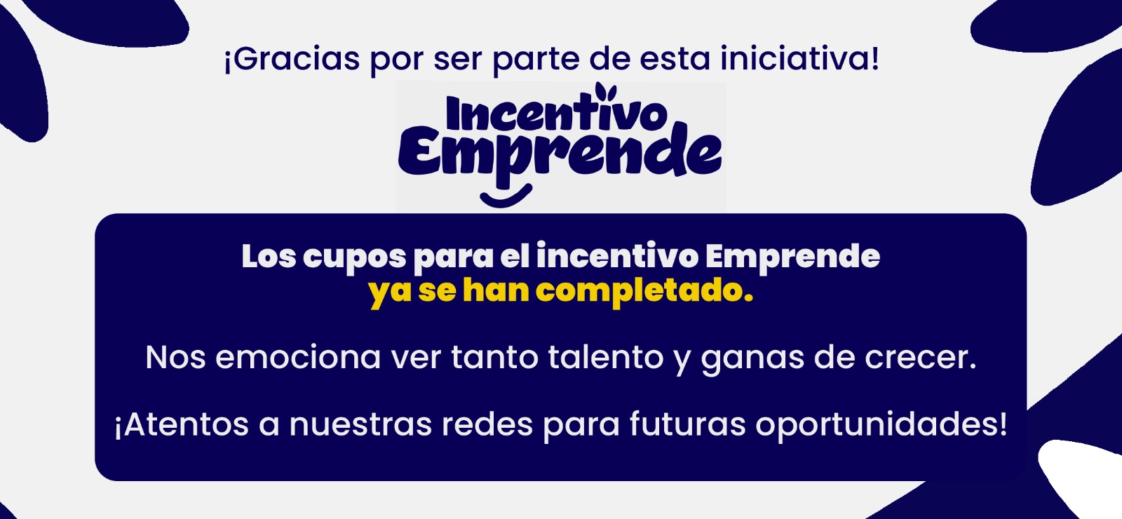 ¡Gracias por ser parte de esta iniciativa! -Los cupos para el  incentivo Emprende ya se han completado.-