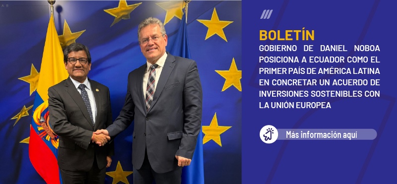 Gobierno de Daniel Noboa posiciona a Ecuador como el primer país de América Latina en concretar un acuerdo de inversiones sostenibles con la Unión Europea