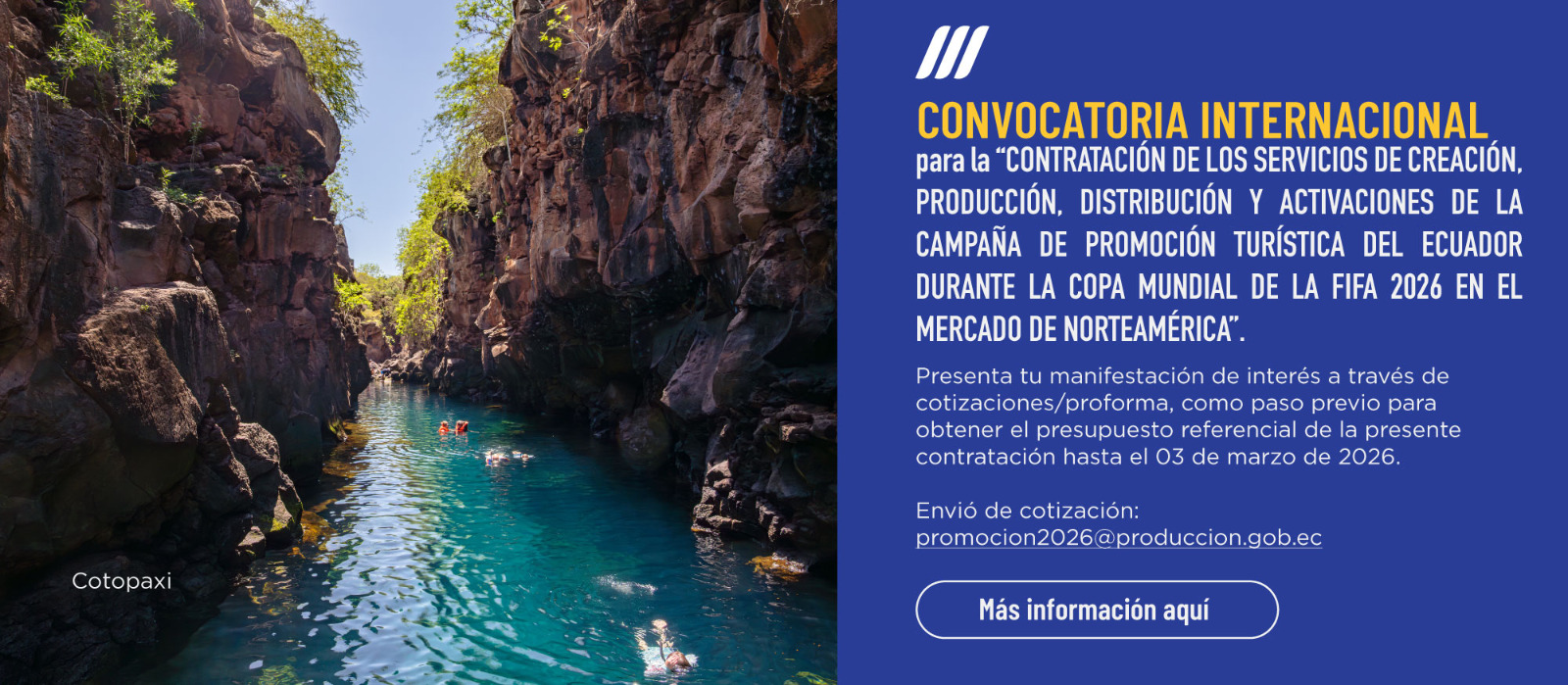 Contratación de los servicios para la creación, producción, distribución y ejecución de activaciones de la campaña de promoción turística del Ecuador en el mercado de Norteamérica, en el marco de la Copa Mundial de la FIFA 2026.